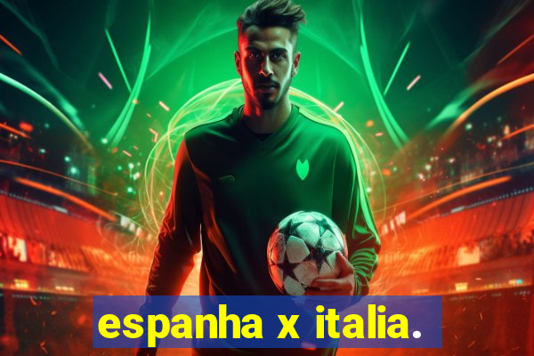 espanha x italia.